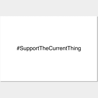 Support the Current Thing! Posters and Art